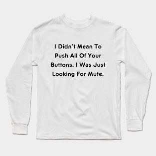 Looking For Mute Funny Quote T-Shirt - Sarcastic Tee for Casual Wear, Perfect Gag Gift for Introverted Friends Long Sleeve T-Shirt